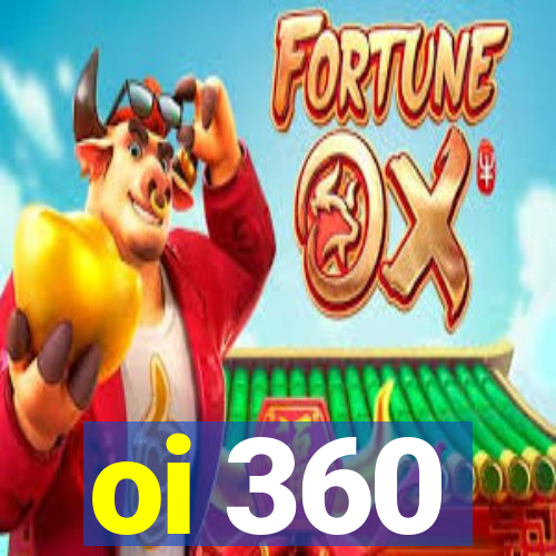 oi 360